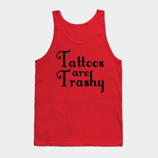 Tattoos Are trashy Tank Top